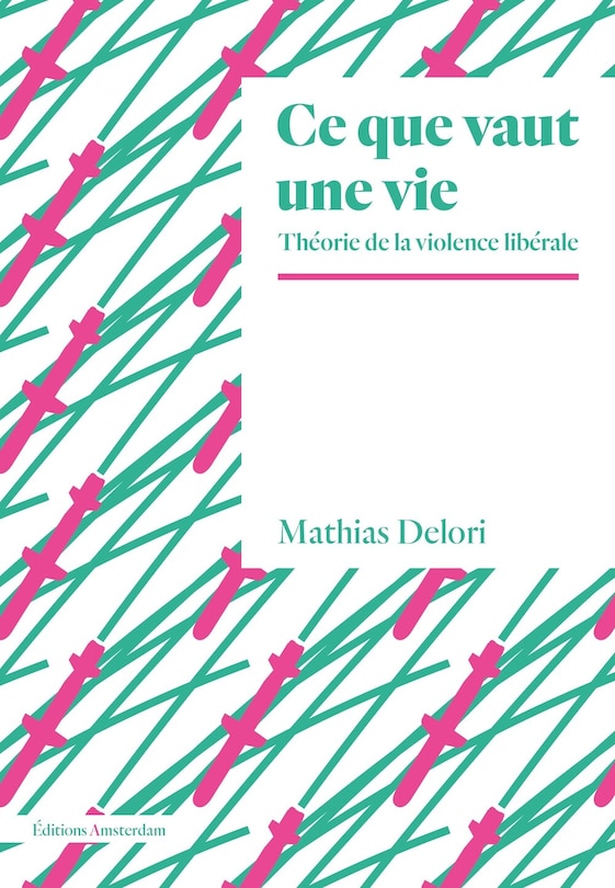 Ce que vaut une vie: Théorie de la violence libérale