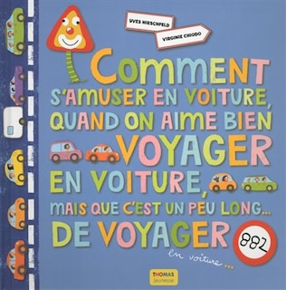 Comment s'amuser en voiture, quand on aime bien voyager en voitures, mais que c'est un peu long de voyager en voiture