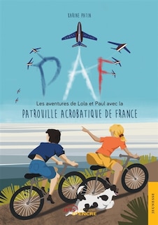 PAF: Les aventures de Lola et Paul avec la Patrouille Acrobatique de France