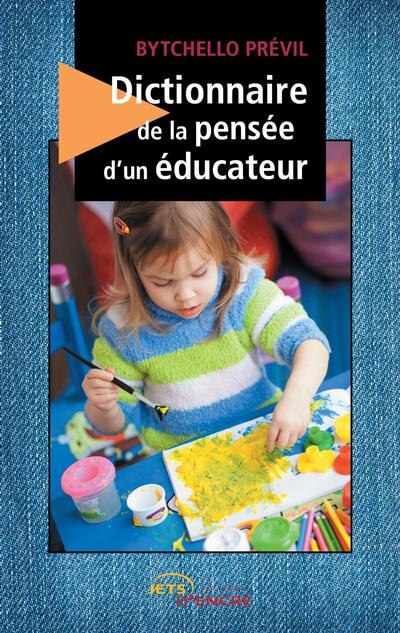 DICTIONNAIRE DE LA PENSÉE D'UN ÉDUCATEUR