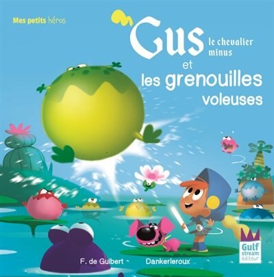 Front cover_Gus le chevalier minus et les grenouilles voleuses