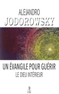 Un Evangile pour guérir ; Le Dieu intérieur