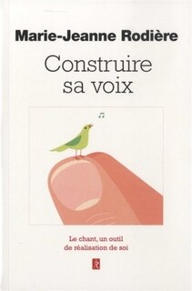 Front cover_Construire sa voix : le chant, un outil de réalisation de soi