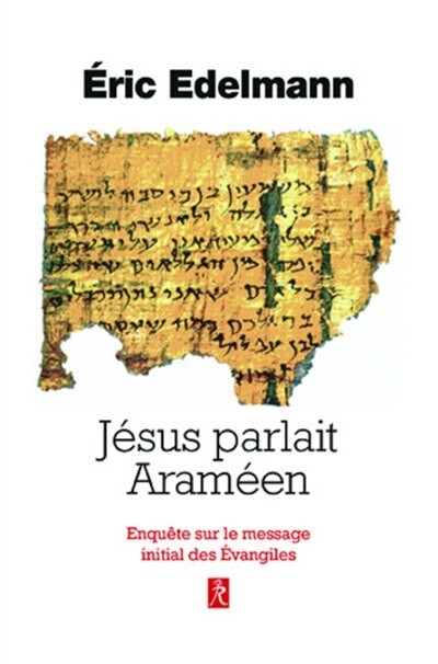 Front cover_Jésus parlait araméen : enquête sur le message initial des Evangiles
