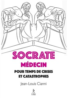 Couverture_Socrate, m&eacute;decin pour temps de crises et catastrophes