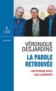 Couverture_La parole retrouvée : un voyage avec Lee Lozowick