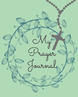 Front cover_My Prayer Journal.Amazing Guided Prayer Journal Filled with Quotes From the Proverbs Meant to Give Meaning to Your Prayer Sessions.