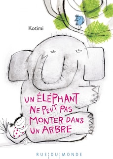 Front cover_Un éléphant ne peut pas monter dans un arbre