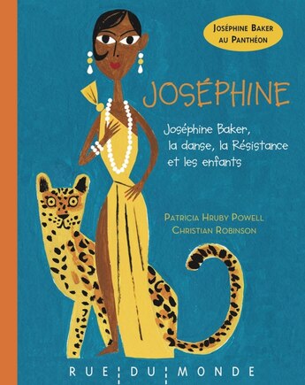 Joséphine: Joséphine Baker, la danse, la Résistance et les enfants