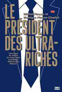 LE PRESIDENT DES ULTRA RICHES de Michel Pinçon