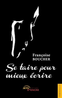 Front cover_Se taire pour mieux &eacute;crire