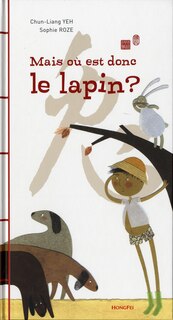 Mais où est donc le lapin ?: deux fables chinoises