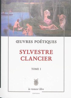 Oeuvres poetiques sylvestre clancier - tome 1