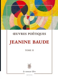 Front cover_Oeuvres po&eacute;tiques tome 2 - Jeanine Baude
