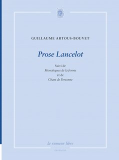 Front cover_Prose Lancelot ; Monologues de la forme ; Chant de personne