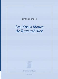 Couverture_Les roses bleues de Ravensbrück