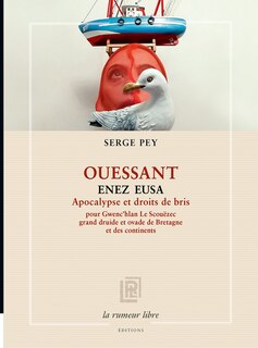 Front cover_Ouessant Enez Eusa : apocalypse et droits de bris pour Gwenc'hlan Le Scouëzec grand druide et ovade de Bretagne et des continents