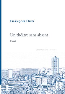 Couverture_Un théâtre sans absent : essai