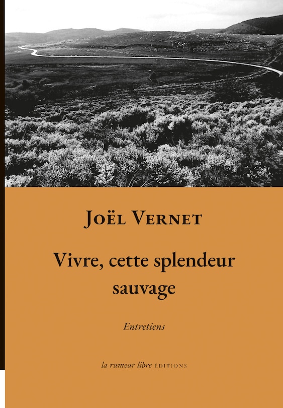 Vivre, cette splendeur sauvage: entretiens