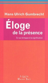 Front cover_Eloge de la présence : ce qui échappe à la signification