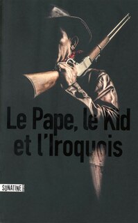 Front cover_Le pape, le Kid, et l'Iroquois