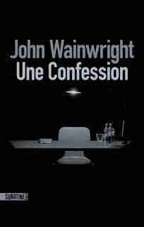 UNE CONFESSION de John Wainwright