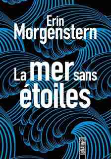 LA MER SANS ÉTOILES by Erin Morgenstern