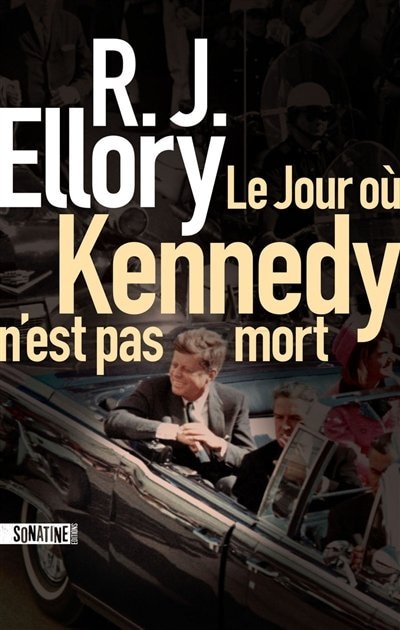 LE JOUR OÙ KENNEDY N'EST PAS MORT