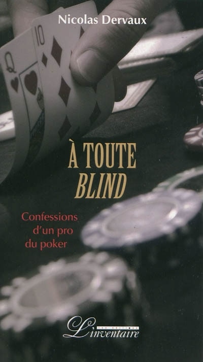 Couverture_A toute blind : confessions d'un pro du poker