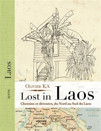 Front cover_Lost in Laos : chemins et déroutes, du nord au sud du Laos