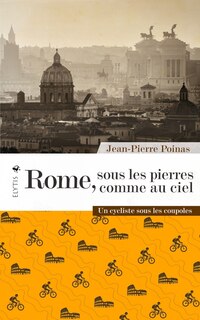 Front cover_Rome, sous les pierres comme au ciel