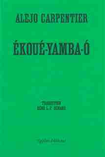 Ekoué-Yamba-O by Alejo Carpentier