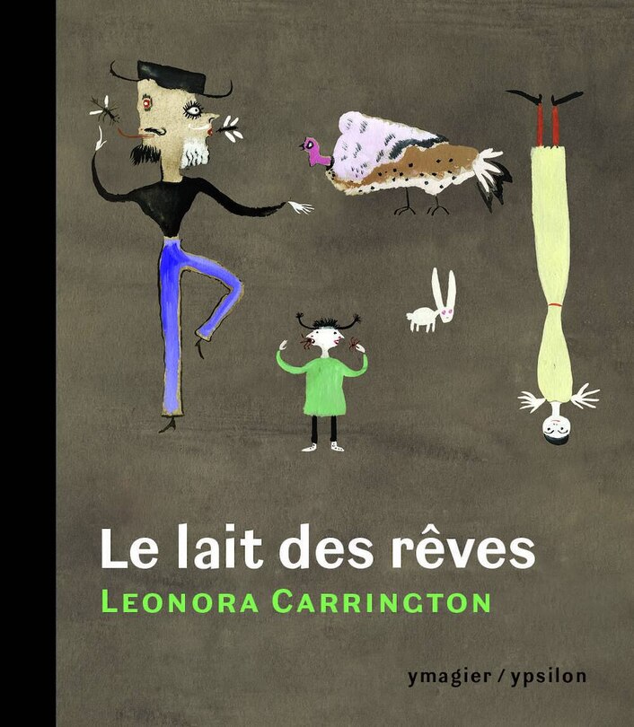 Front cover_Le lait des rêves ; Entre contes et bêtes sans noms ; Les choses sont à ceux qui en ont le plus besoin