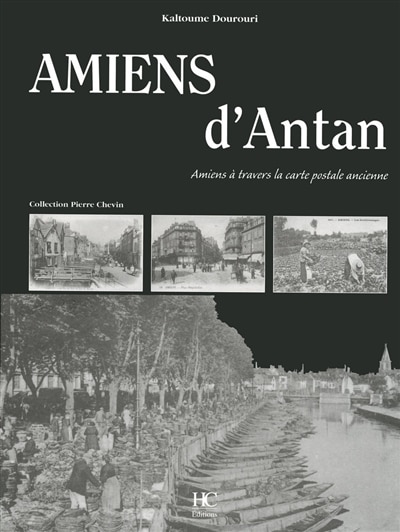 Front cover_Amiens d'antan : Amiens à travers la carte postale ancienne : collection Pierre Chevin
