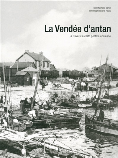 Front cover_La Vendée d'antan : la Vendée à travers la carte postale ancienne : collection Lionel Louis