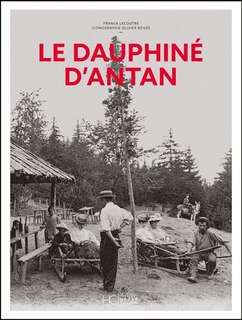 Couverture_Le Dauphin&eacute; d'antan &agrave; travers la carte postale ancienne