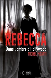 Front cover_Rebecca : dans l'ombre d'Hollywood