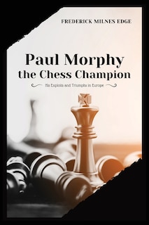 Couverture_Paul Morphy, the Chess Champion