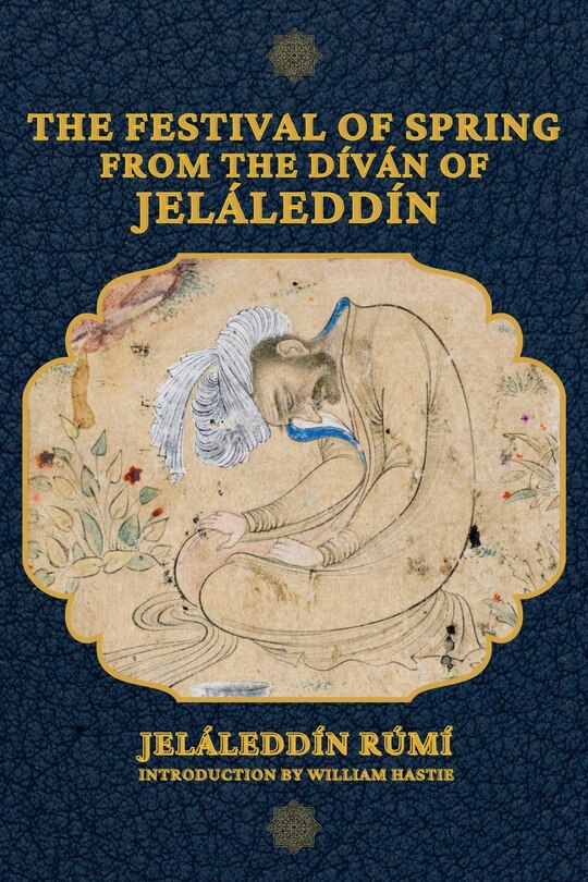 Front cover_The Festival of Spring from The Díván of Jeláleddín