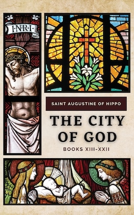 The City of God: Books XIII-XXII