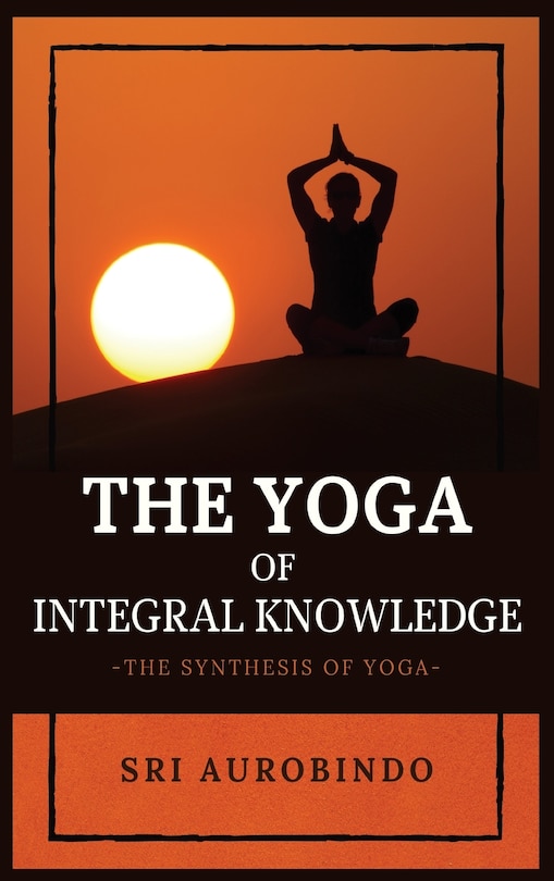 Front cover_The Yoga of Integral Knowledge