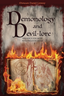 Demonology And Devil-lore: Volume Ii. The Devil. Annotated And Illustrated