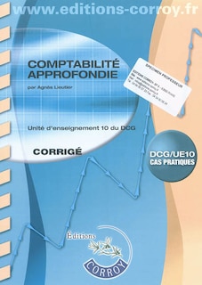 Front cover_Comptabilité approfondie : unité d'enseignement 10 du DCG, cas pratiques : corrigé