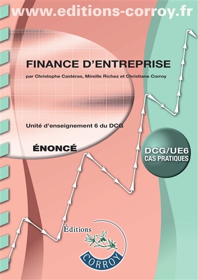 Front cover_Finance d'entreprise, DCG-UE 6 : unité d'enseignement 6 du DCG : cas pratiques, énoncé