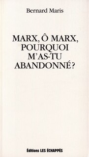 Front cover_Marx, ô Marx, pourquoi m'as-tu abandonné ?
