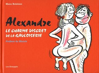 Alexandre: le charme discret de la gauloiserie