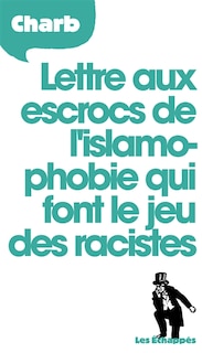Front cover_Lettre aux escrocs de l'islamophobie qui font le jeu des racistes