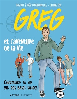 Front cover_Greg et l'aventure de la vie : construire sa vie sur des bases solides
