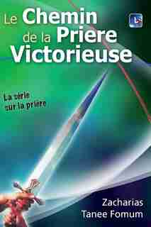Le Chemin de la Priére Victorieuse by Zacharias Tanee Fomum