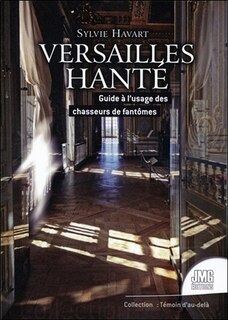 Couverture_Versailles hanté : guide à l'usage des chasseurs de fantômes